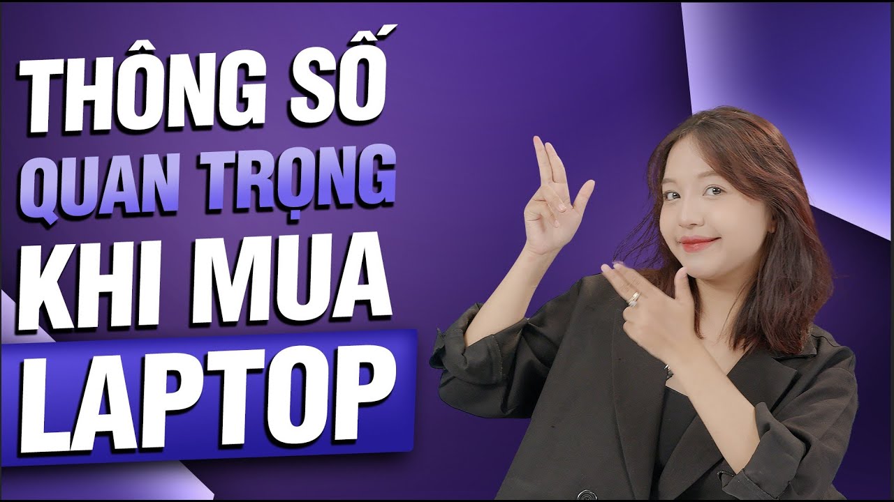 Mua Laptop cần biết gì ?? | Thế Giới Laptop