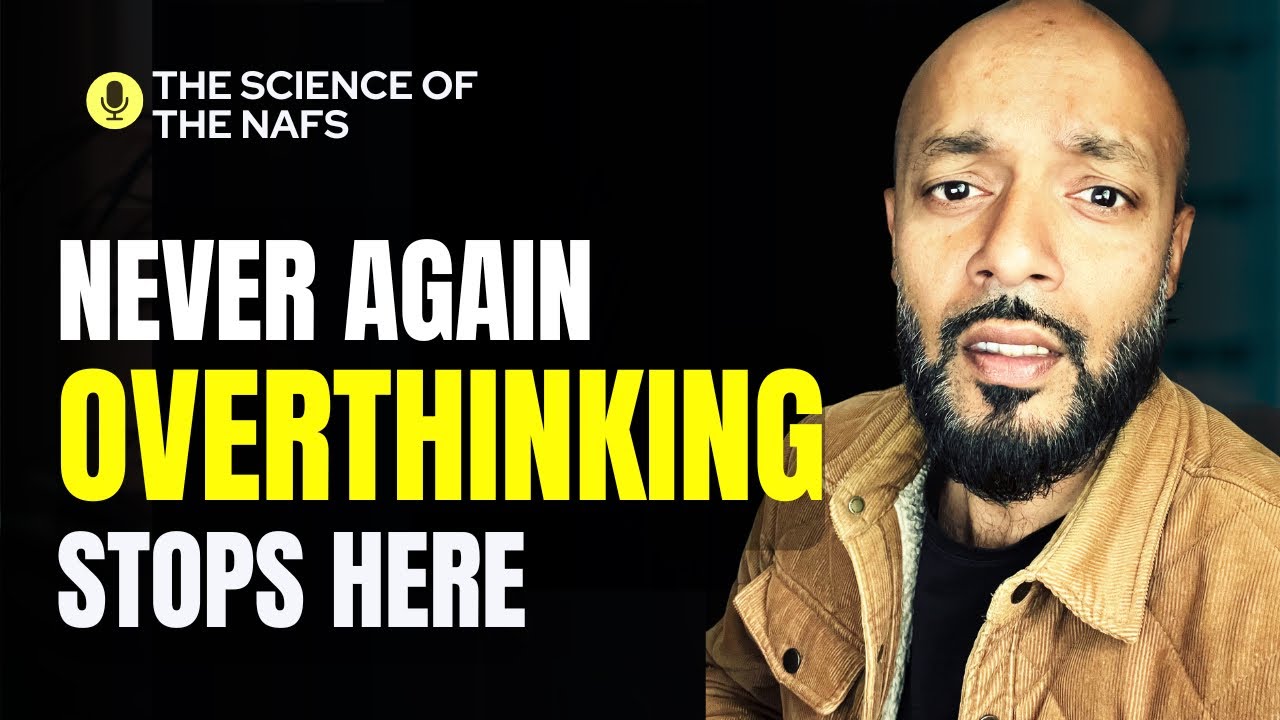 Stop the Overthinking Mind with 3 Steps - Nafs Psychology 