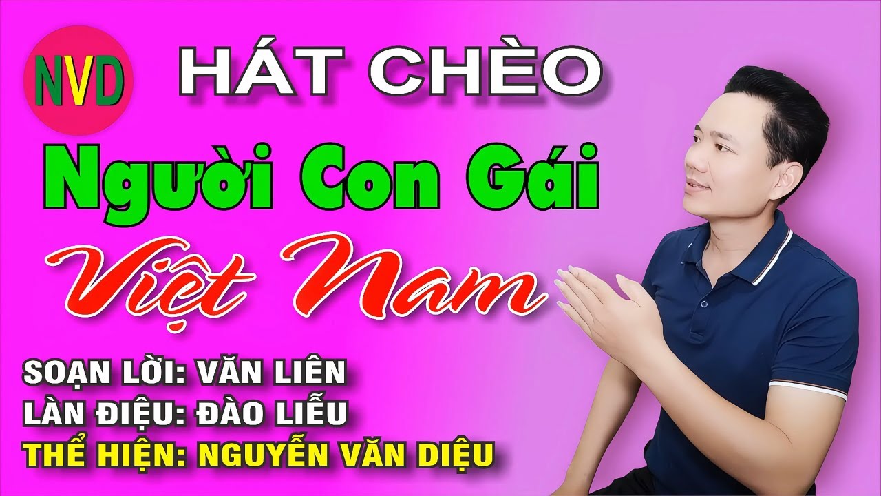 Hát chèo NGƯỜI CON GÁI VIỆT NAM | Nguyễn Văn Diệu - Điệu Đào liễu - SL Văn Liên
