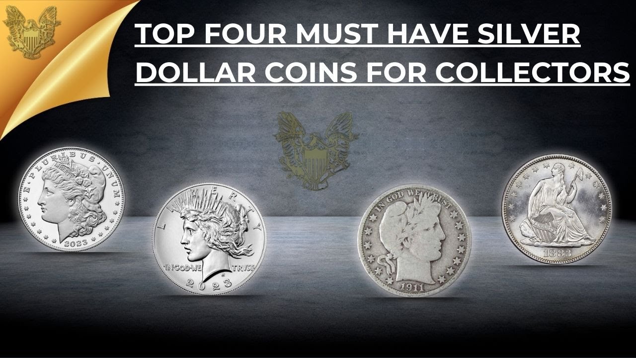 Top Four Must Have Silver Dollar Coins for Collectors