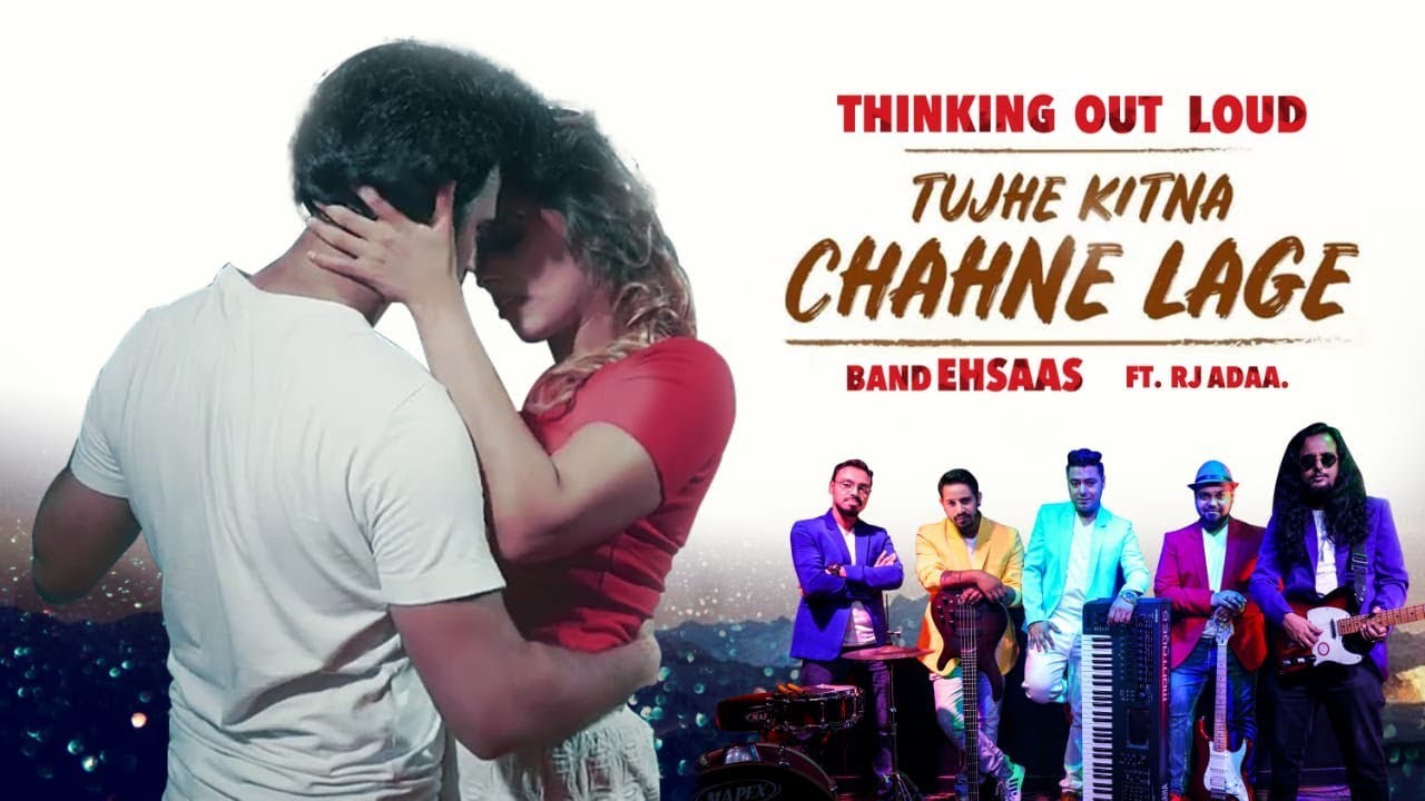 Tujhe Kitna Chahne Lage | Thinking Out Loud | Band Ehsaas Ft. RJ Adaa | Dance Mashup