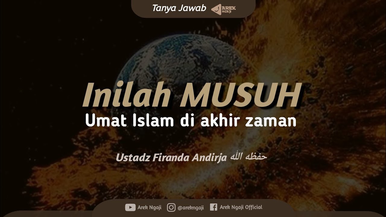 Inilah musuh islam di akhir zaman - Ustadz Firanda Andirja