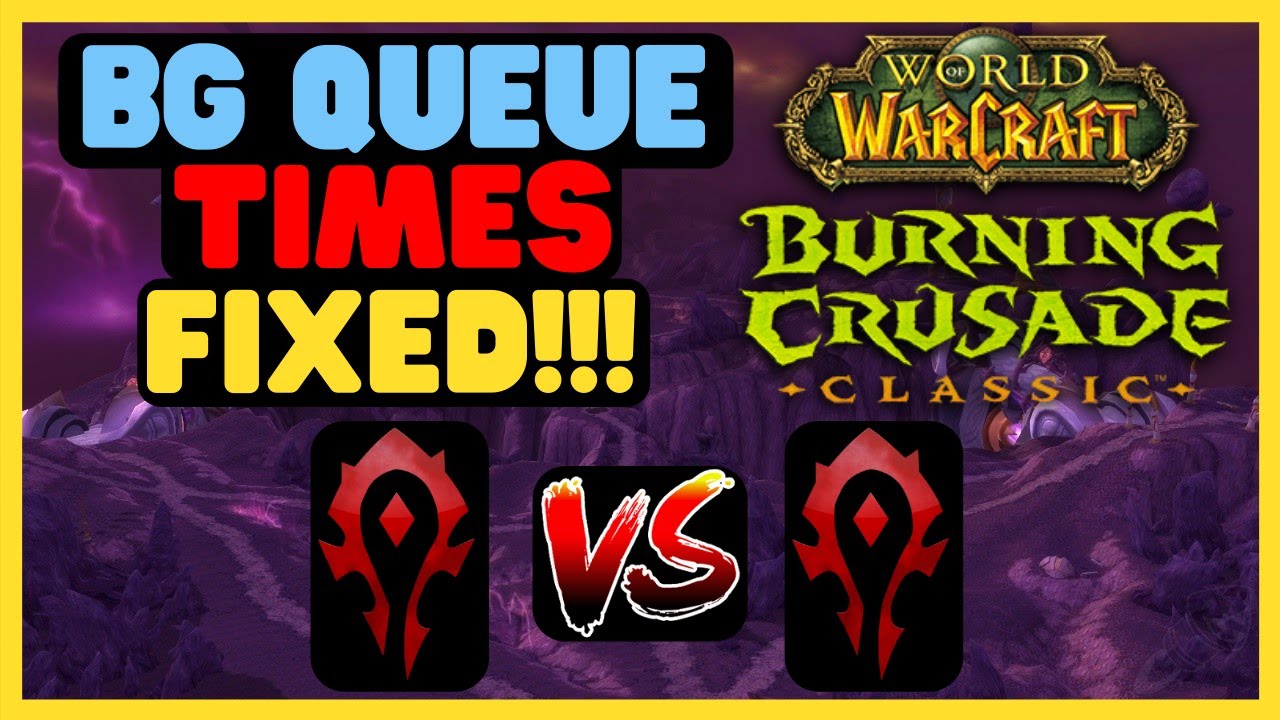 TBC Battleground Queue Times Fixed | Thank You Blizzard