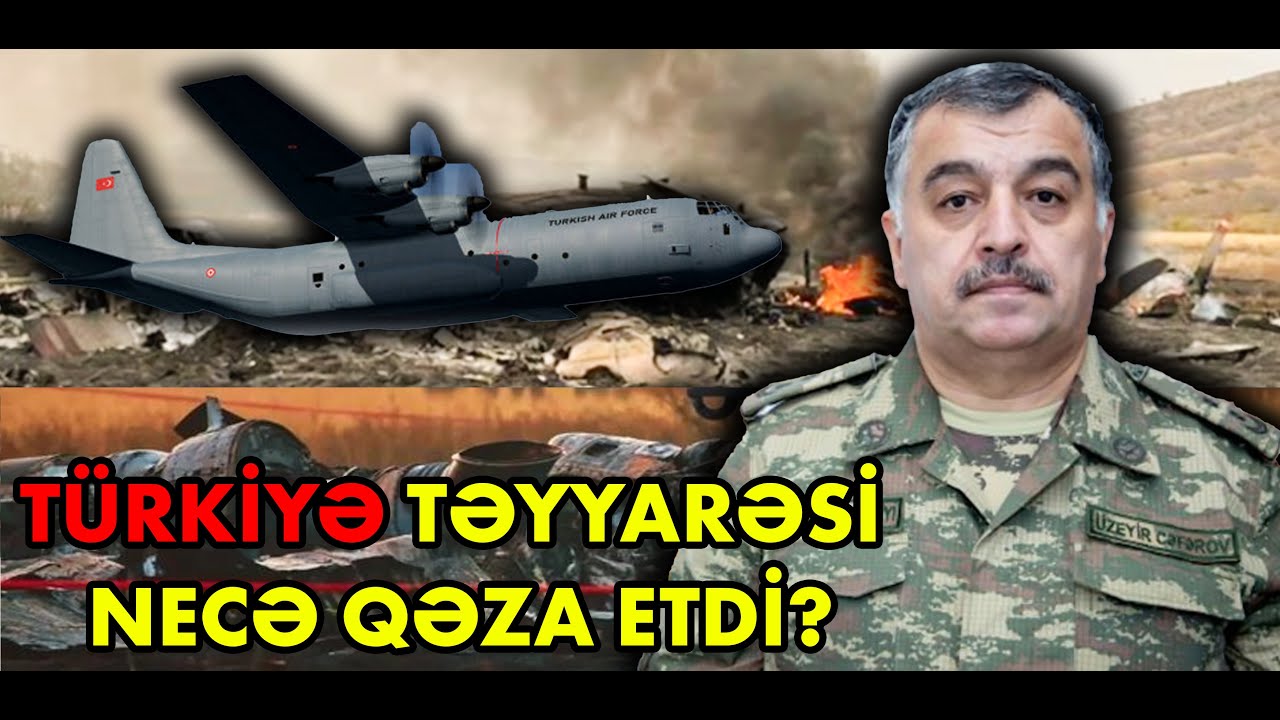 Türkiyə təyyarəsi necə qəza etdi? Üzeyir Cəfərov danışdı