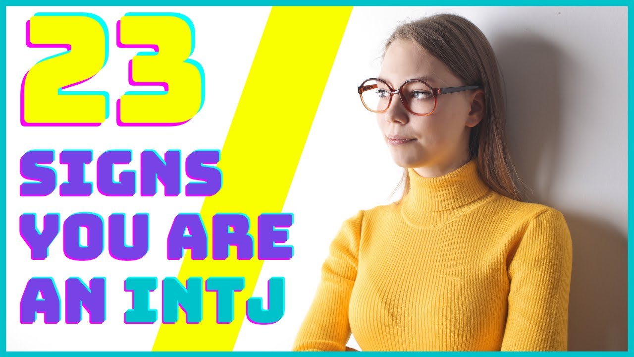 23 Genuine Signs of an INTJ personality type