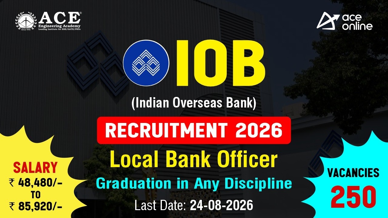 IOB Recruitment 2026 | 250 Local Bank officer Vacancies | ACE Online & ACE Engg. Academy