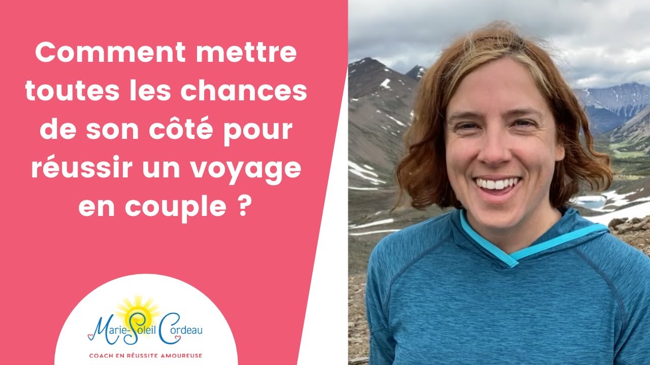 Comment mettre toutes les chances de son côté pour réussir un voyage en couple ?