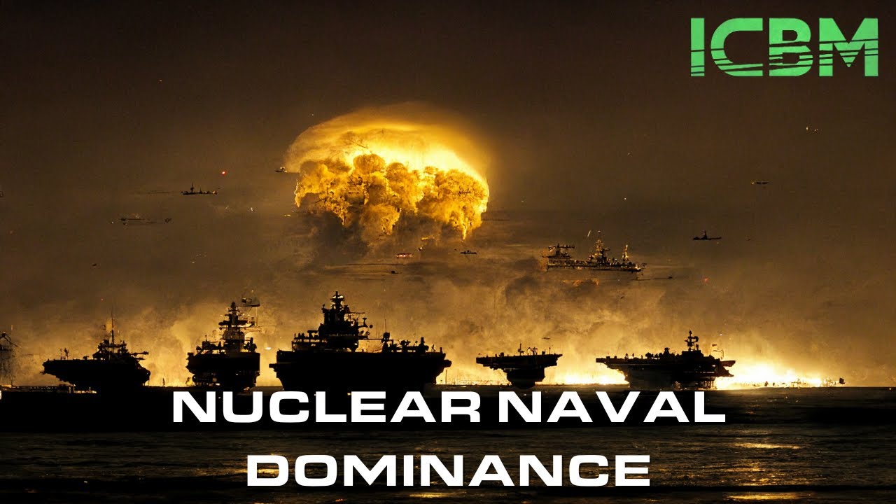 Nuclear Naval Dominance - ICBM