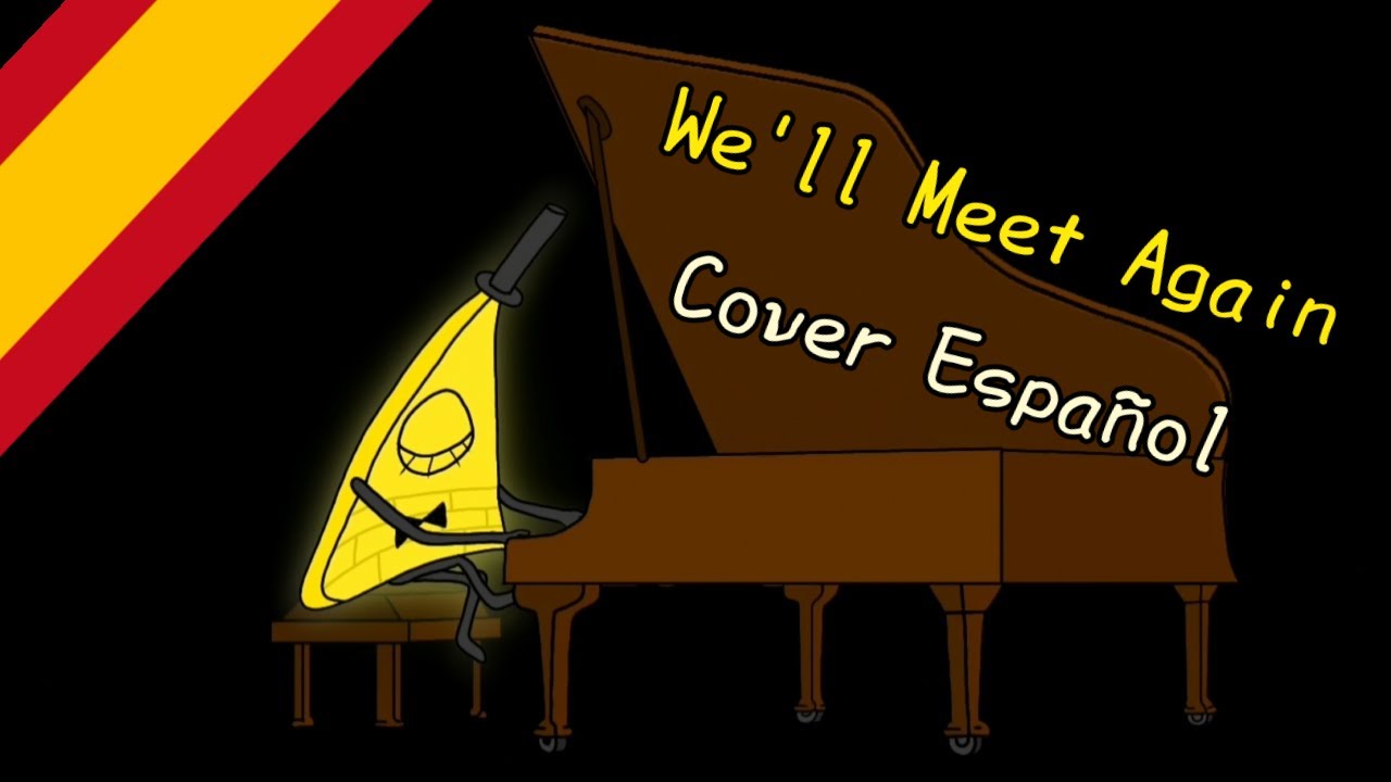 We'll Meet Again - Bill Cipher Animatic [Cover Español]