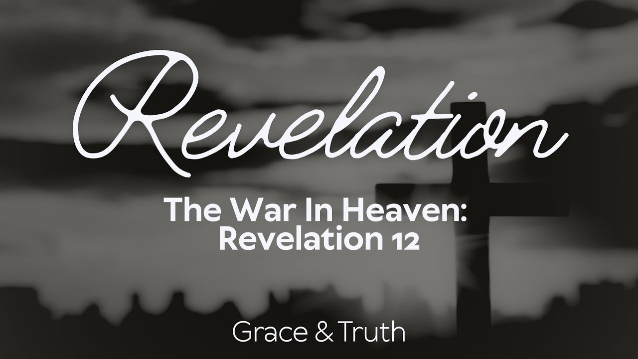 The War in Heaven: Satan Cast Down and God’s Final Plan | Revelation 12 Explained
