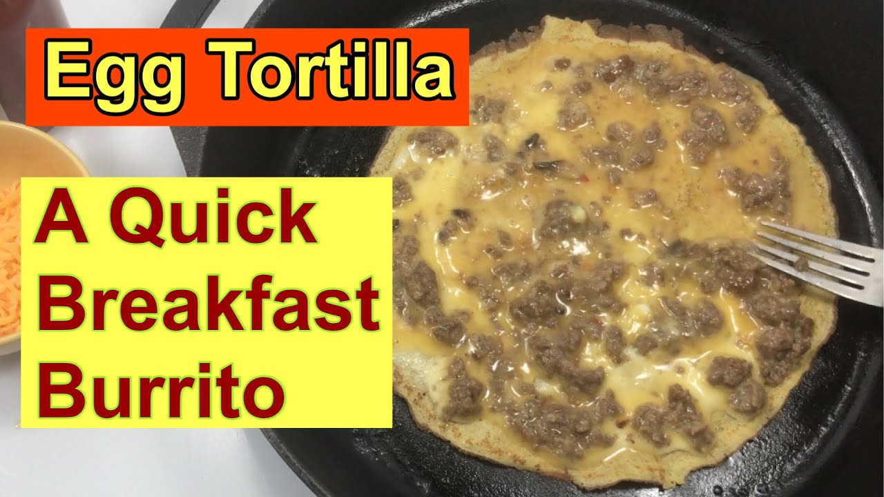 Egg Tortilla A Quick Breakfast Burrito