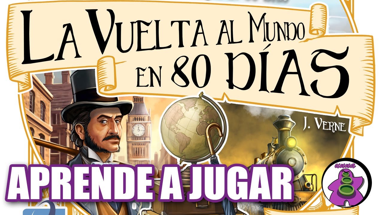 LA VUELTA AL MUNDO EN 80 DIAS - Cómo se juega - TUTORIAL - Juego de Mesa - unna