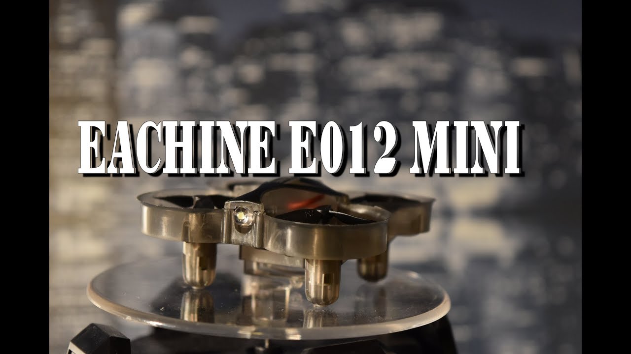 Eachine E012 Mini - Unboxing, test and review - Smallest quadcopter
