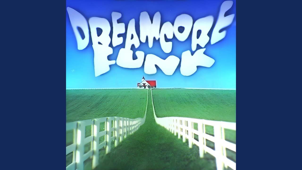 DREAMCORE FUNK