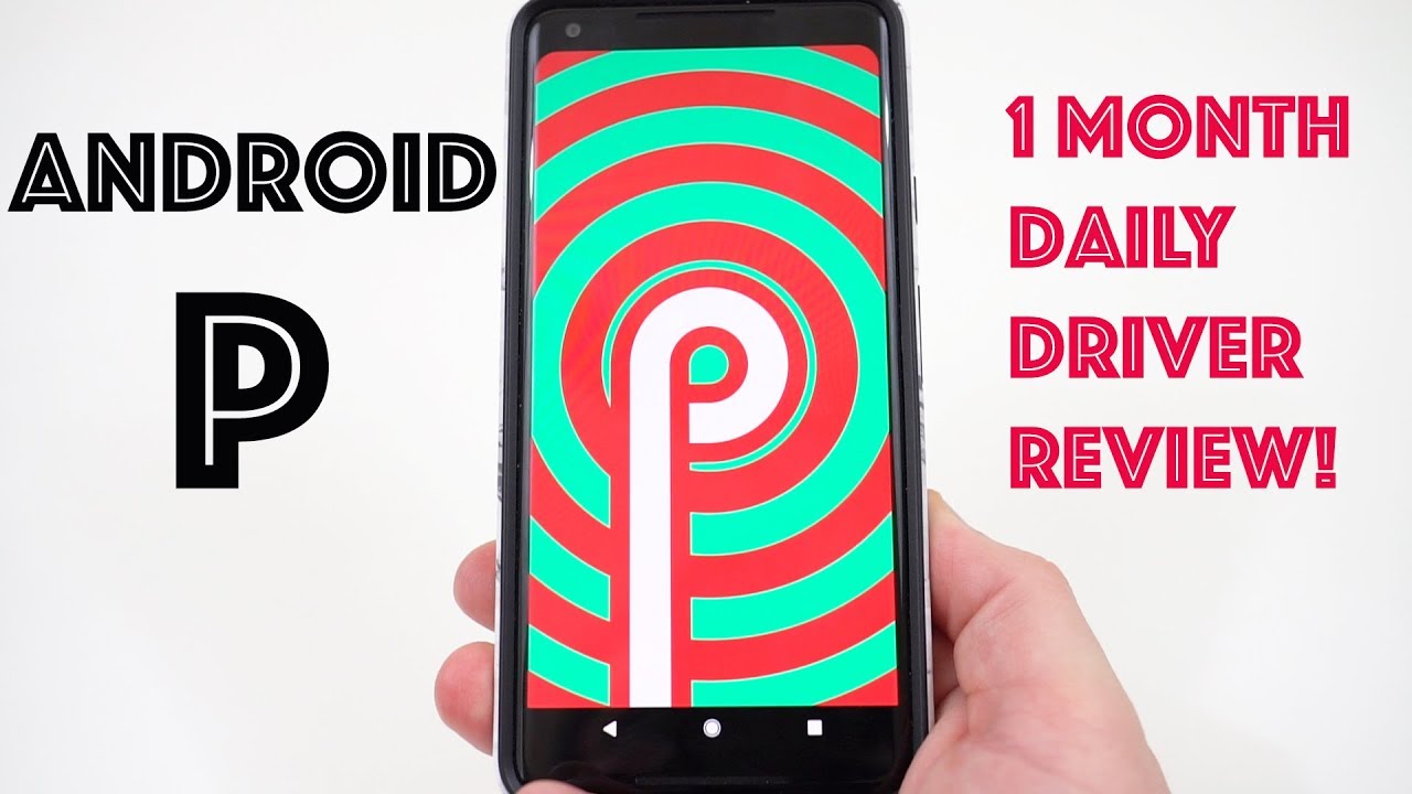 Android 9.0 P Preview: One Month Review as My Daily Driver!