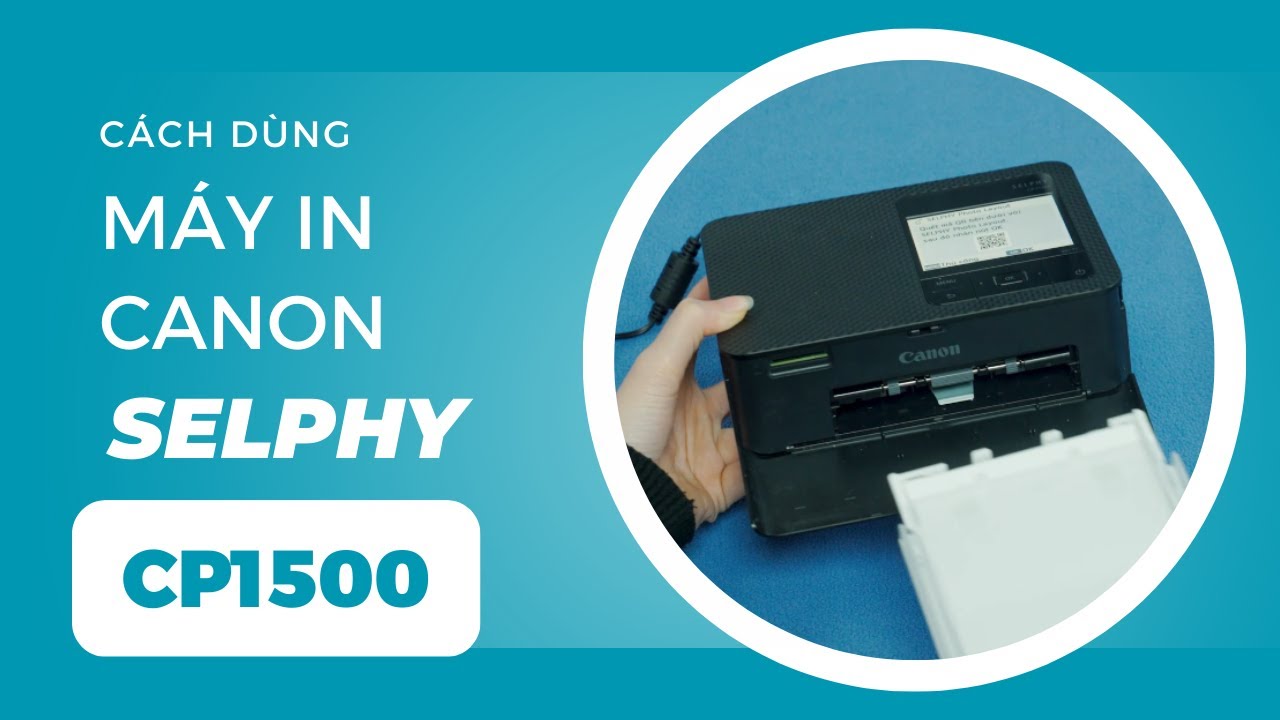 Cách dùng máy in ảnh Canon CP1500