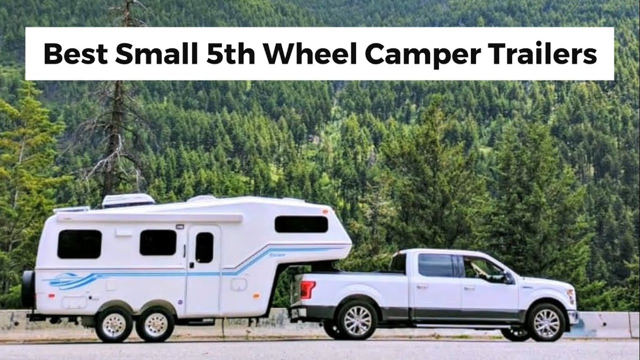 Best Small 5th Wheel Camper Trailers