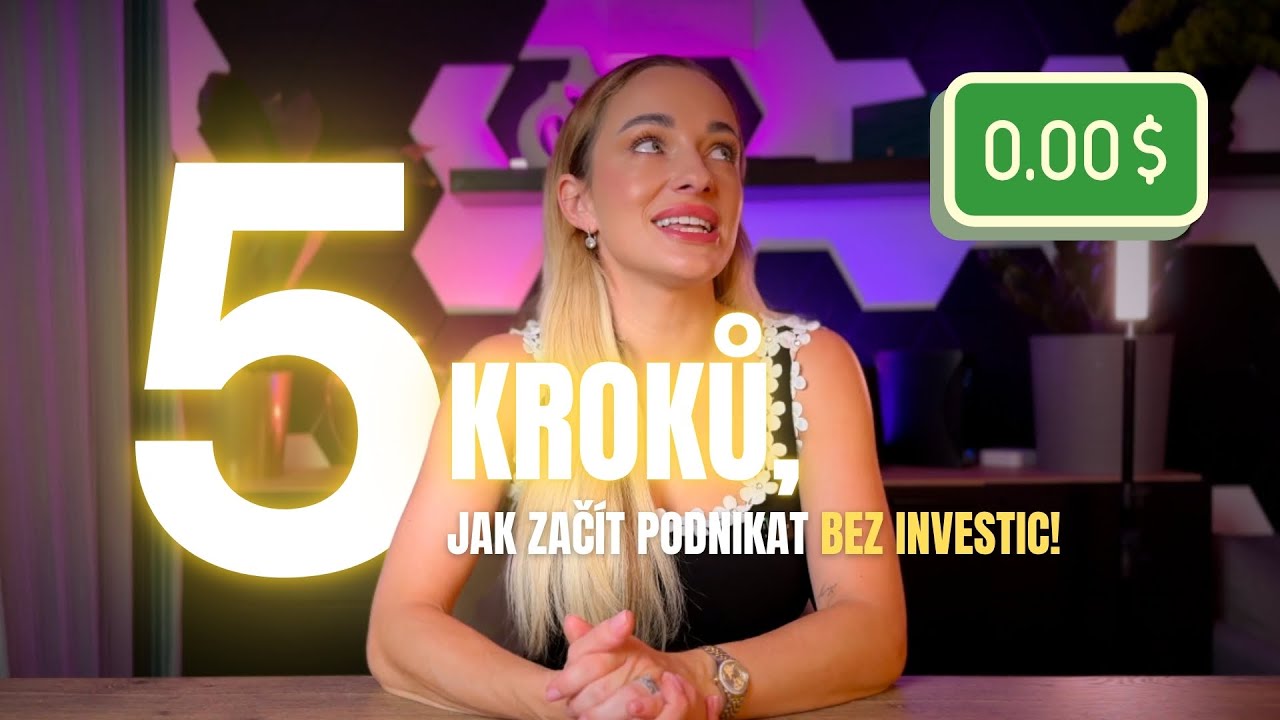 Jak zač&iacute;t PODNIKAT bez INVESTIC? 5 kroků, jak nastartovat podnik&aacute;n&iacute; s nulov&yacute;m kapit&aacute;lem