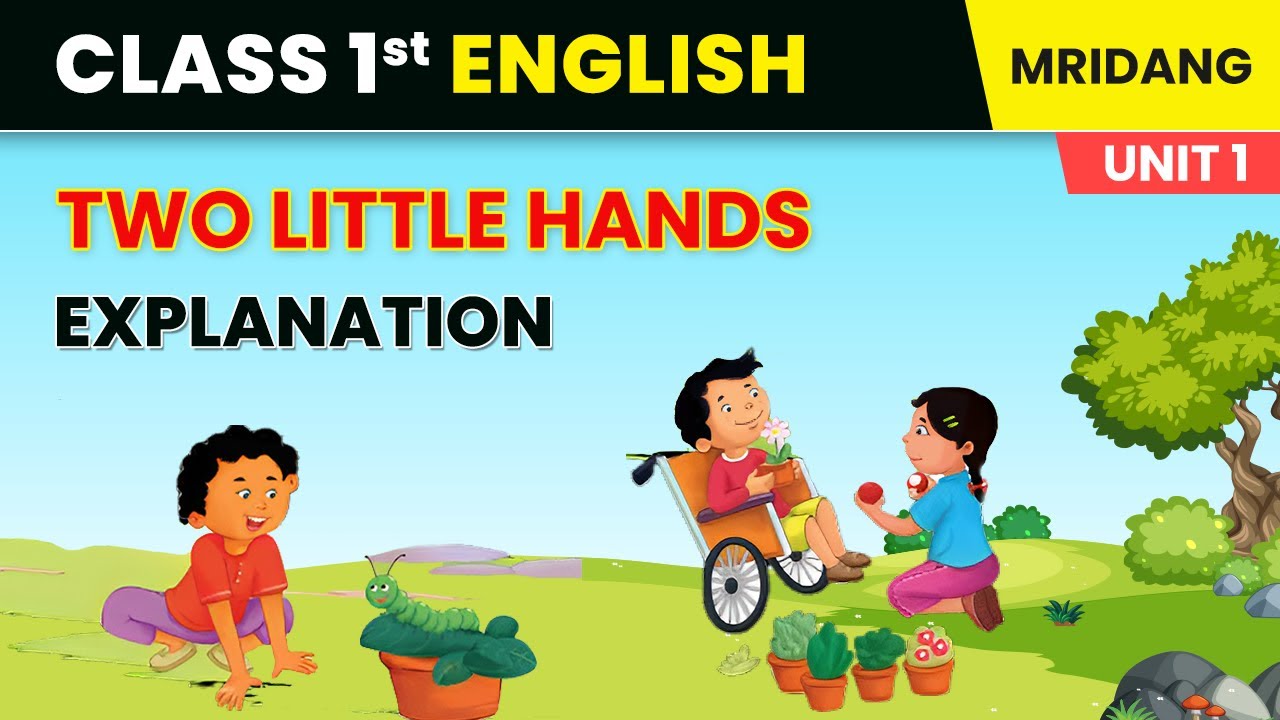 Two Little Hands - Explanation | My Family and Me | Class 1 English Chapter 1 Mridang
