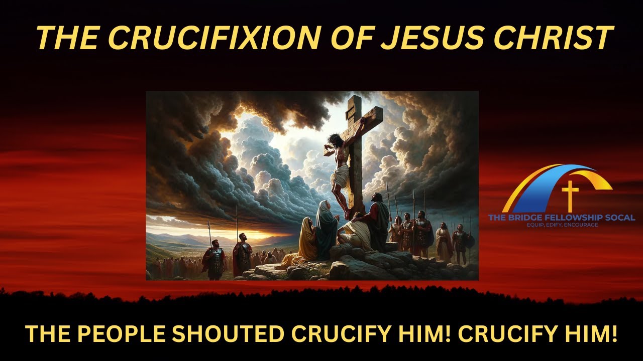 THE PEOPLE SHOUTED CRUCIFY HIM! CRUCIFY HIM!
