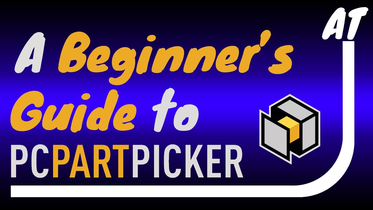 A Beginner's guide to PCPartPicker - A kickstart to planning PC builds.