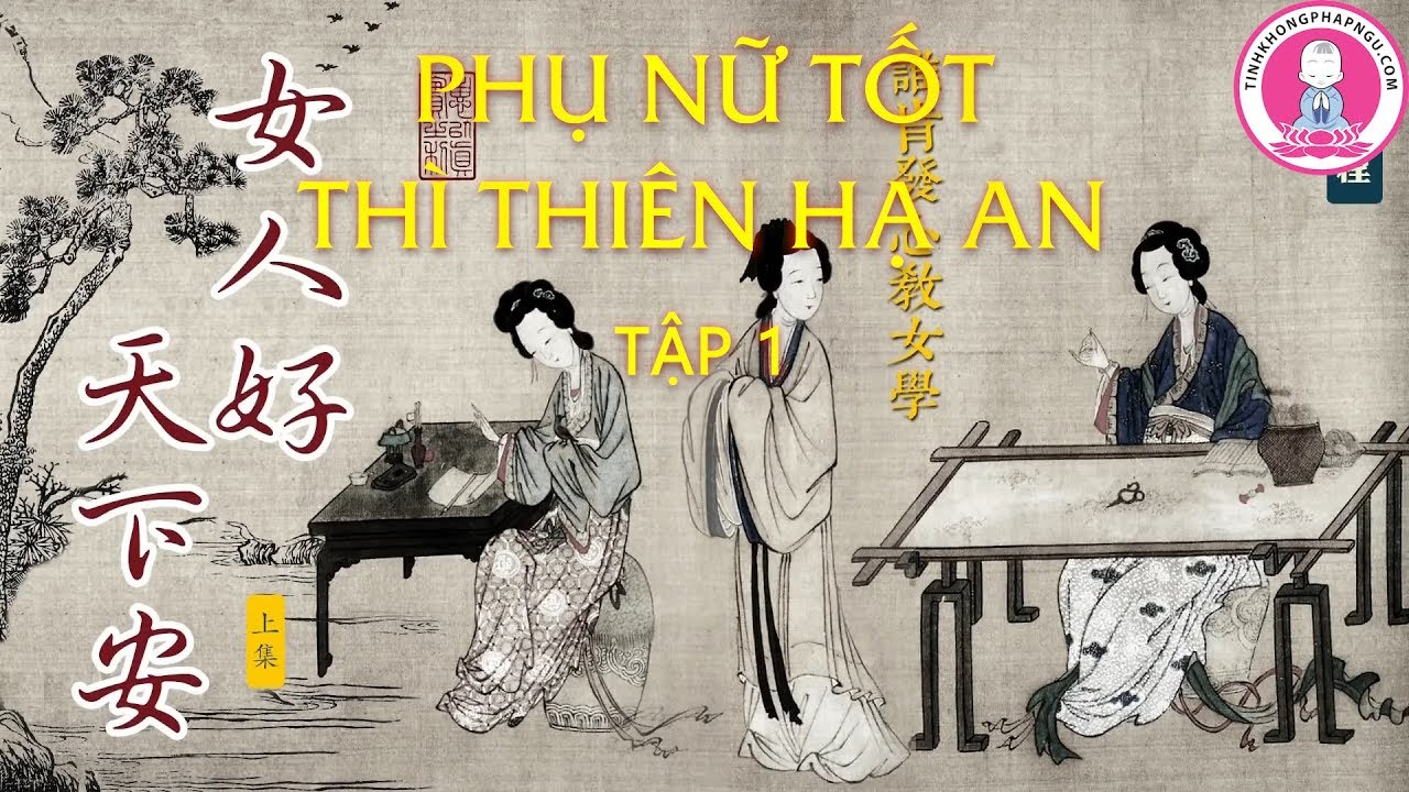 Phụ Nữ Tốt Thì Thiên Hạ An tập 1 / 2 - Thầy Trần Đại Huệ