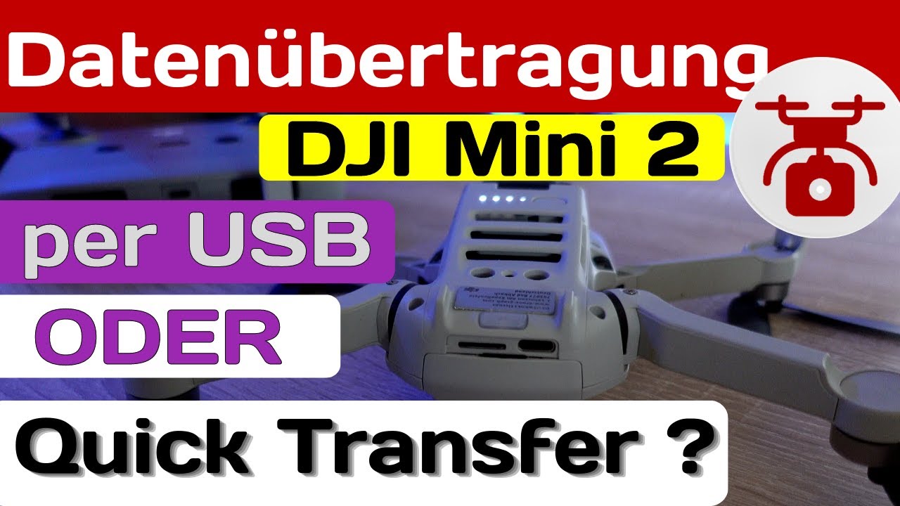 Quick Transfer DJI Mini 2 VIDEO&Uuml;BERTRAGUNG oder doch Daten&uuml;bertragung per USB Kabel auf den PC ?