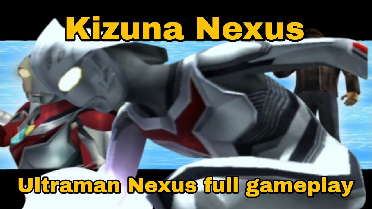 Ultraman Nexus - Junis Form「ネクサスモード」Full Gameplay