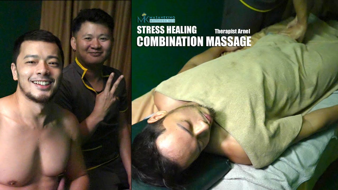 STRESS HEALING COMBINATION MASSAGE I Therapist Arnel I MasaheKing Wellness Spa