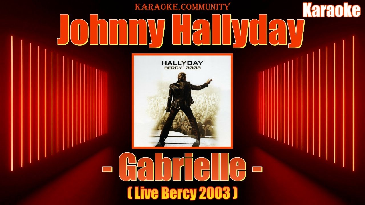 Karaoke - Johnny Hallyday - Gabrielle (Live Bercy 2003 ; Tone -1)