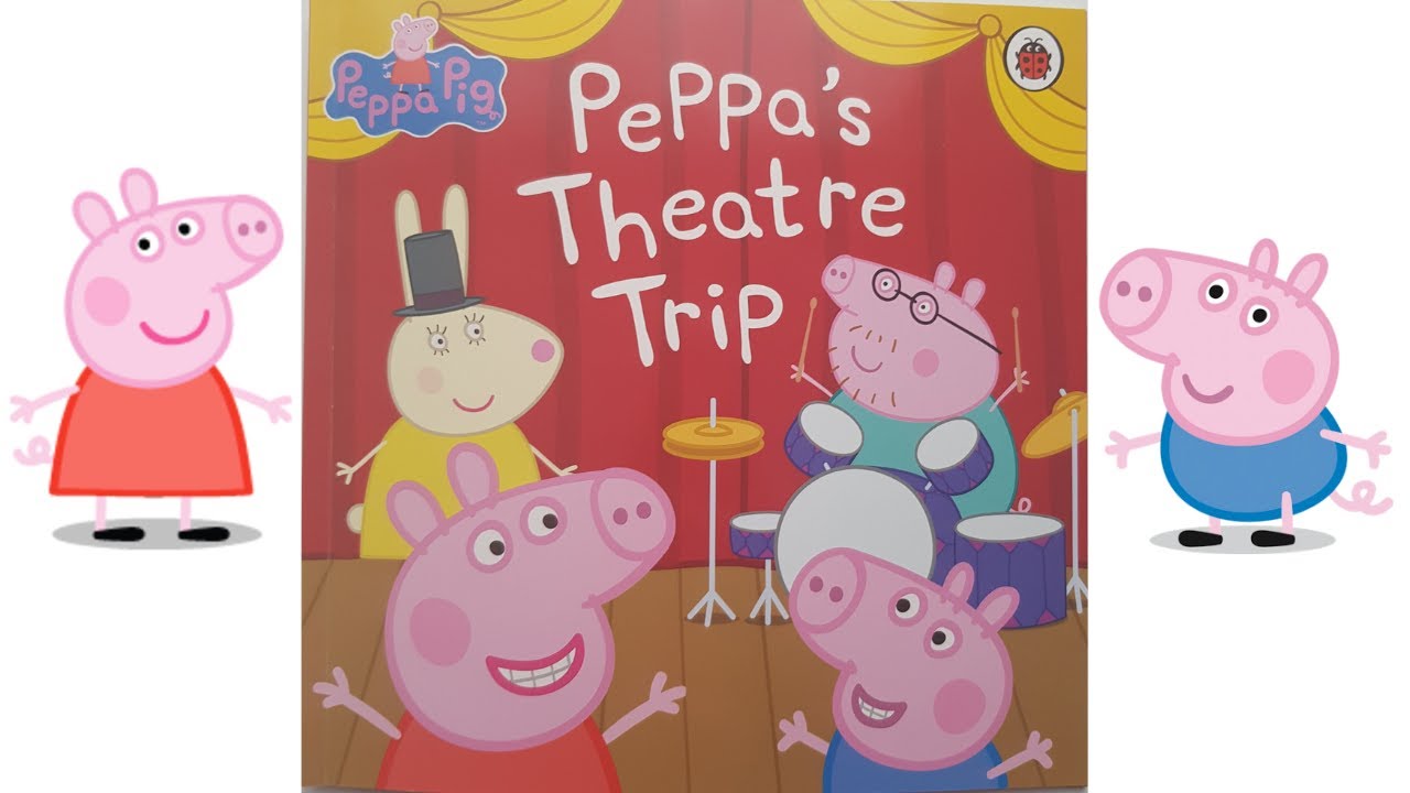 PEPPA PIG - Peppa's Theatre Trip ~ Read Aloud Story Book For Children