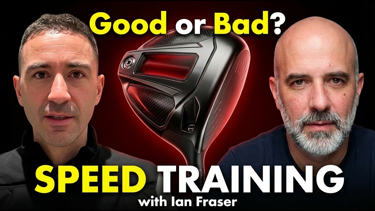 Speed Training: What are the Benefits vs the Risks with Ian Fraser Golf | GOLF 360 podcast