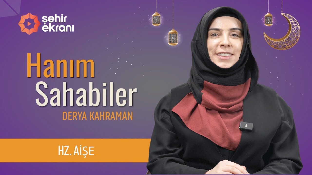 HZ. Peygamber'in (S.A.V) Kör Düğüm Gibi Sevdiği: Hz. Aişe | Derya Kahraman - Hanım Sahâbîler | B3