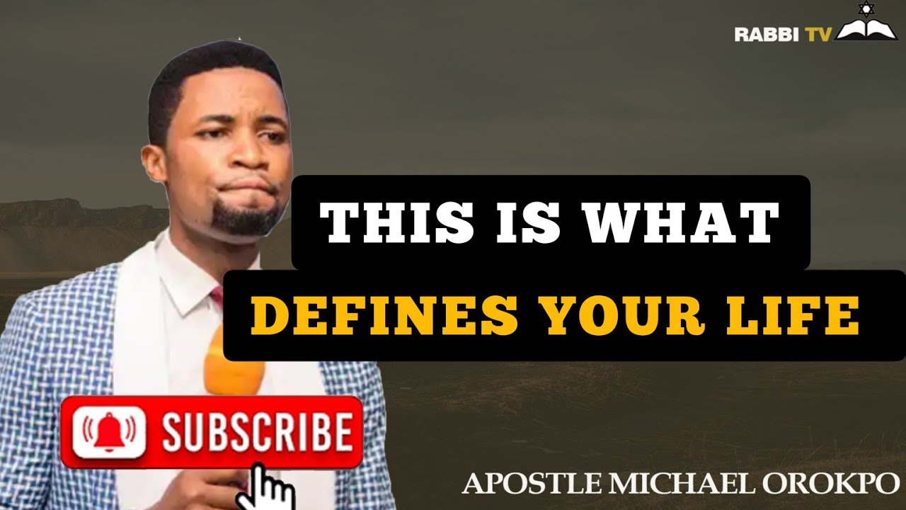 THIS IS WHAT DEFINES YOUR LIFE || APOSTLE MICHAEL OROKPO