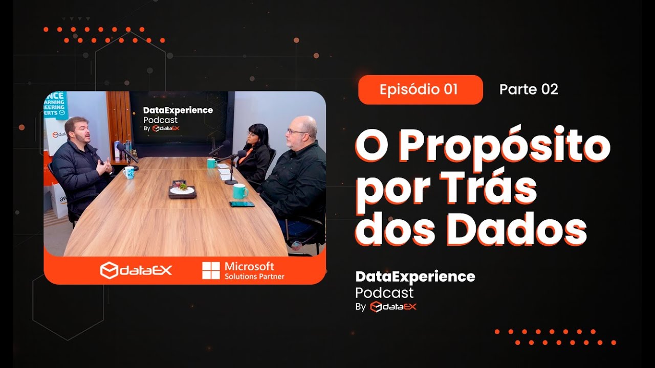 O poder por trás dos dados - Episodio 01 - parte 02 - Podcast DataExperience