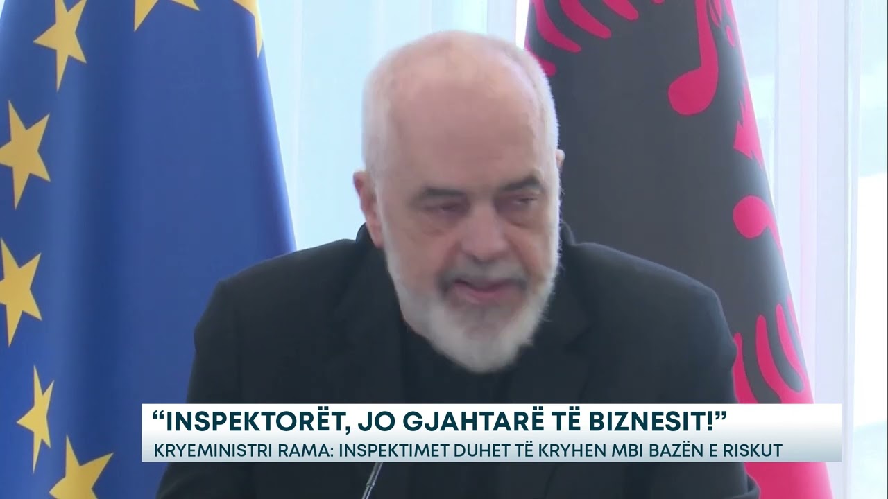 “Inspektorët, jo gjahtarë të biznesit!” - Kryeministri Rama: Inspektimet duhet të kryhen mbi bazën..