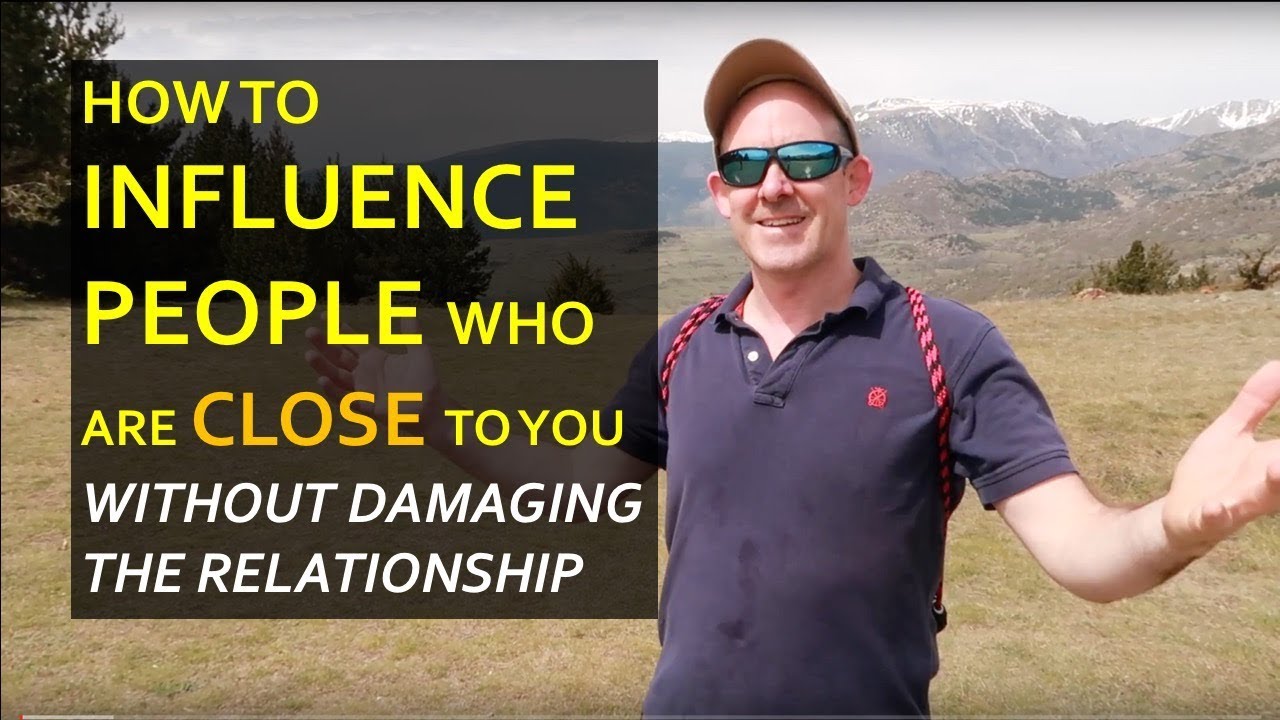 How to influence people who are close to you