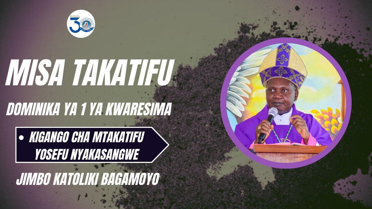 #LIVE MISA TAKATIFU YA DOMINIKA YA 1 YA KWARESIMA, KIGANGO CHA NYAKASANGWE - JIMBO KATOLIKI BAGAMOYO