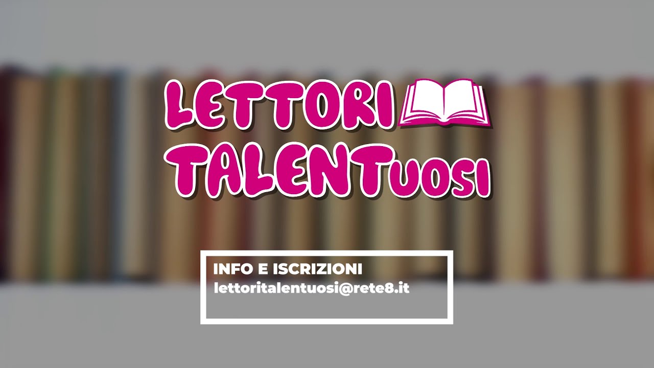 Lettori Talentuosi - Info e iscrizioni lettoritalentuosi@rete8.it (Promo Tv)