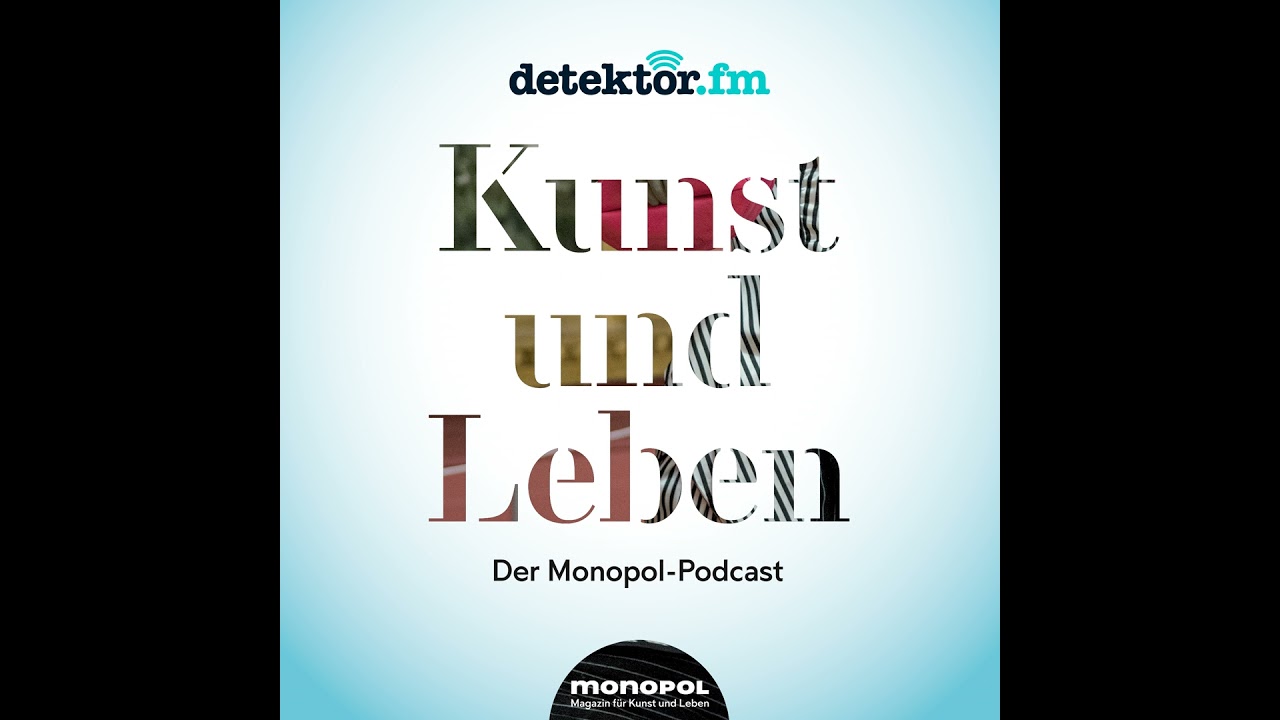Kunst und Leben | Der Monopol-Podcast - Noch mehr Kunst zum Hören