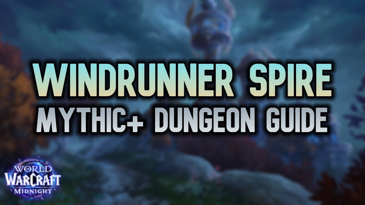 Windrunner Spire - Mythic+ Dungeon Guide | Midnight Season 1