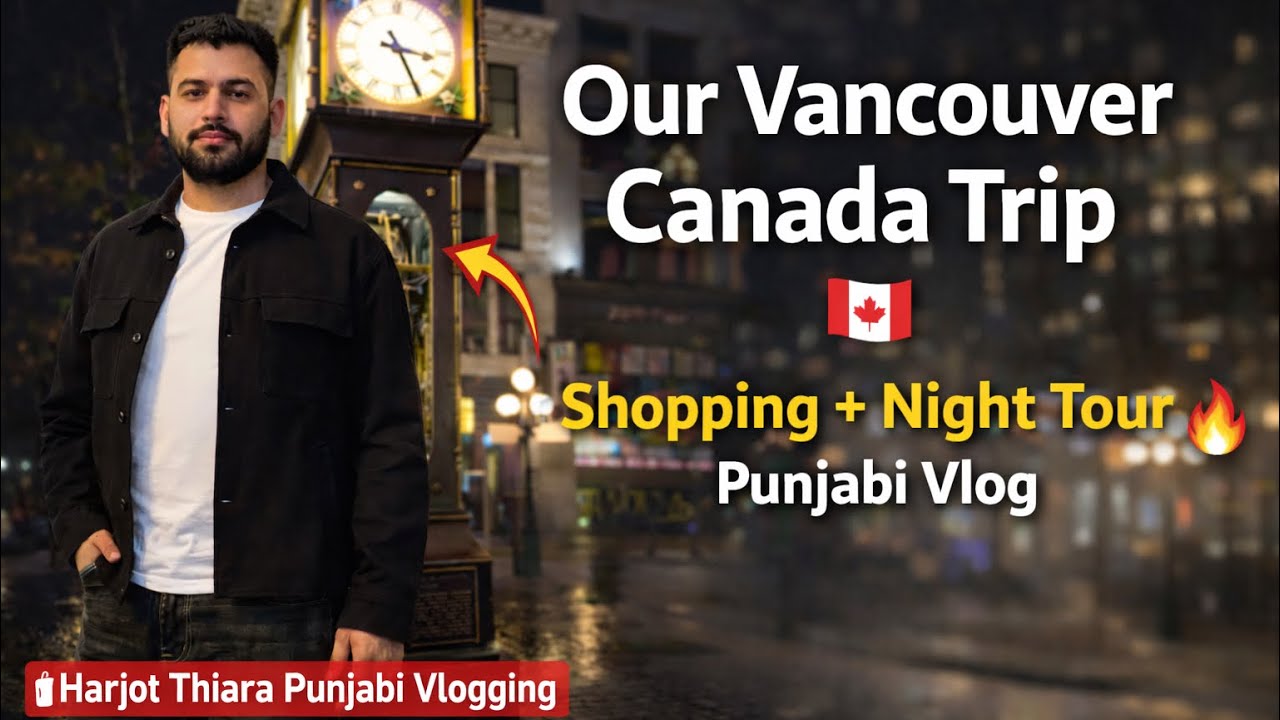 Our Vancouver Canada Trip 🇨🇦 | Shopping + Night Tour | Punjabi Vlog