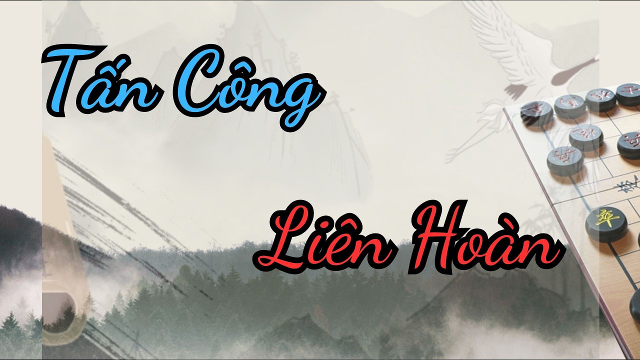 Tấn Công Liên Hoàn, xe pháo mã tạo thế tấn công dồn dập không thể cản phá | Cờ Tướng Ziga #468