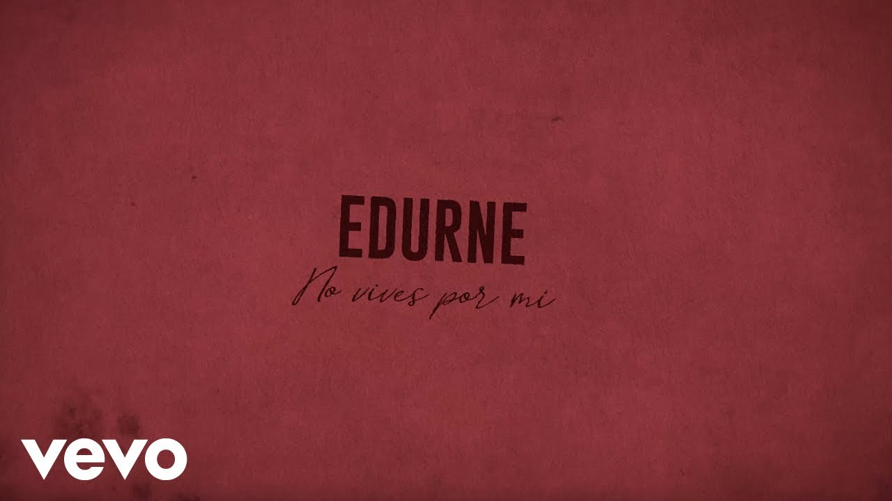 Edurne - No Vives por Mi