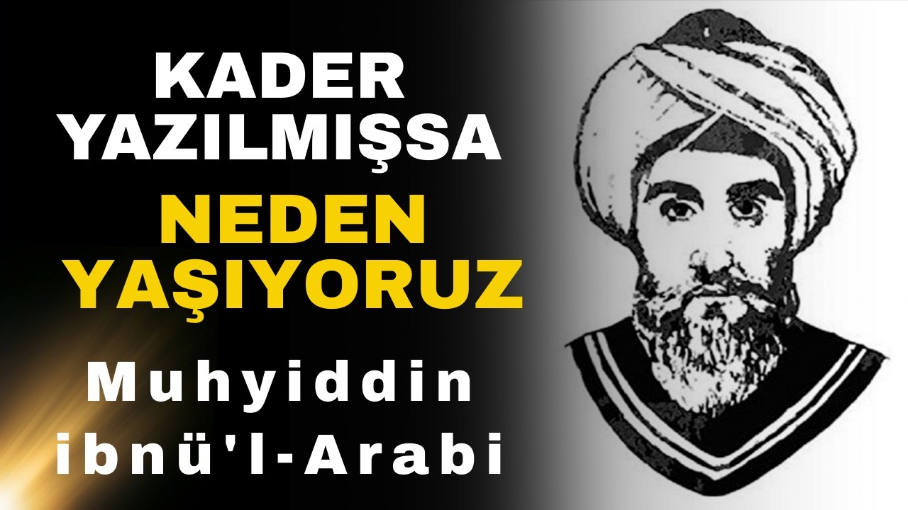 Zaman ve Kaderin Sırrı | İbni Arabi’ye Göre Her Şey Zaten Oldu mu?