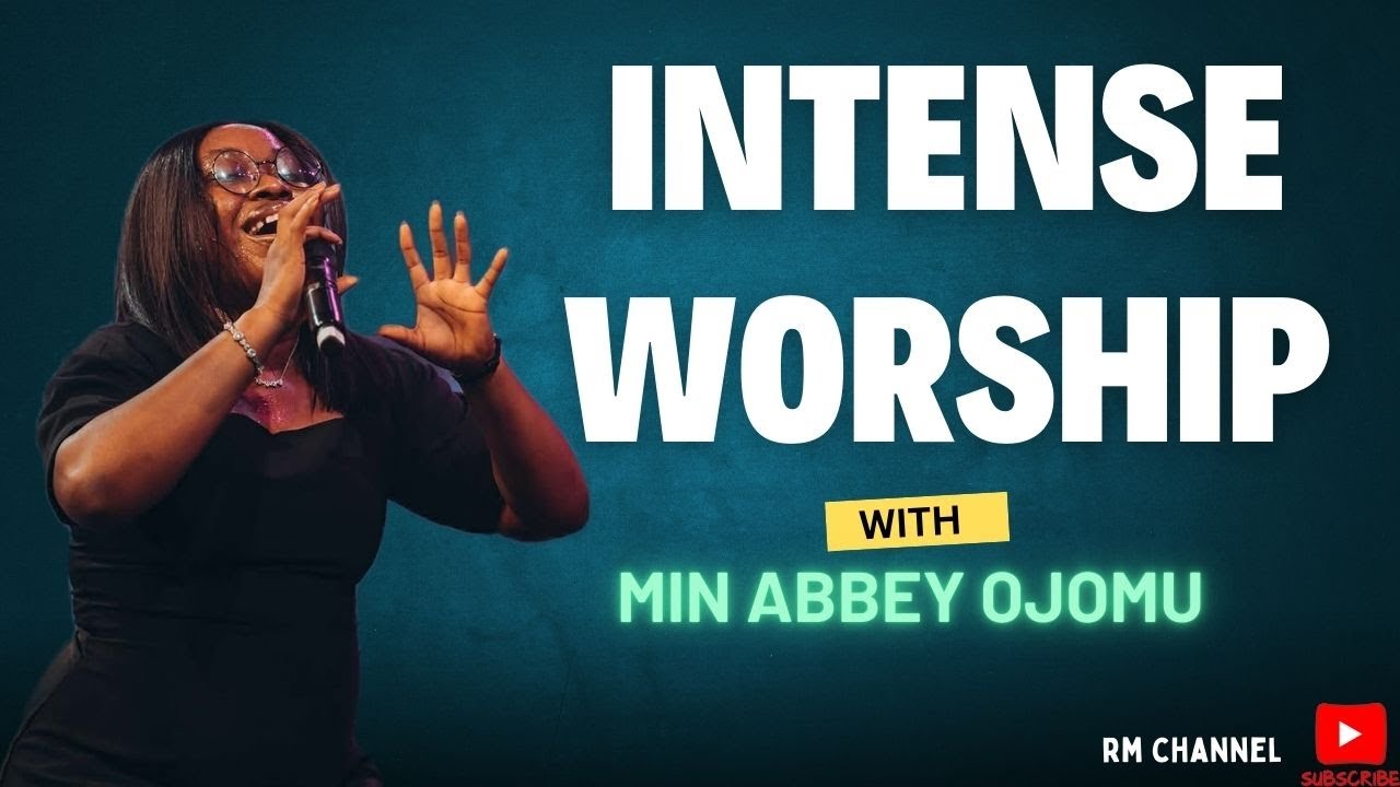INTENSE WORSHIP || MIN ABBEY OJOMU