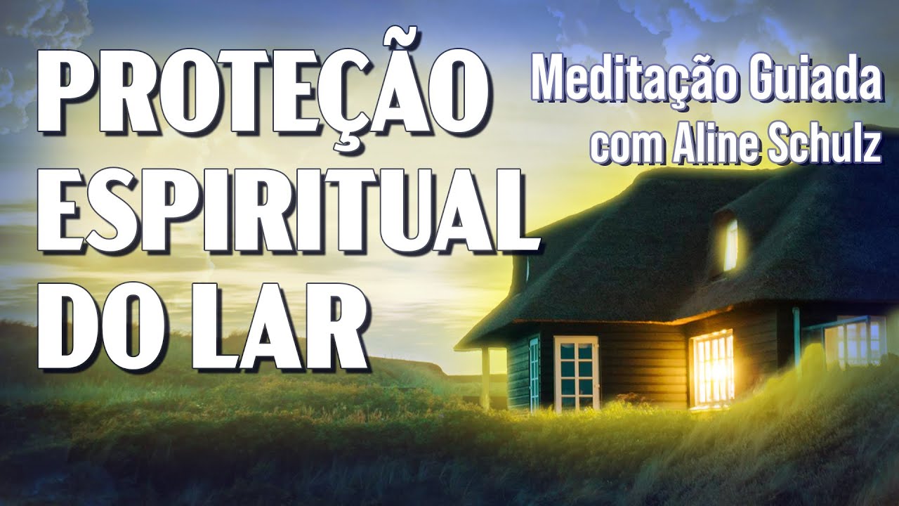MEDITA&Ccedil;&Atilde;O de Limpeza e Prote&ccedil;&atilde;o do Lar | Medita&ccedil;&atilde;o Guiada com Aline Schulz