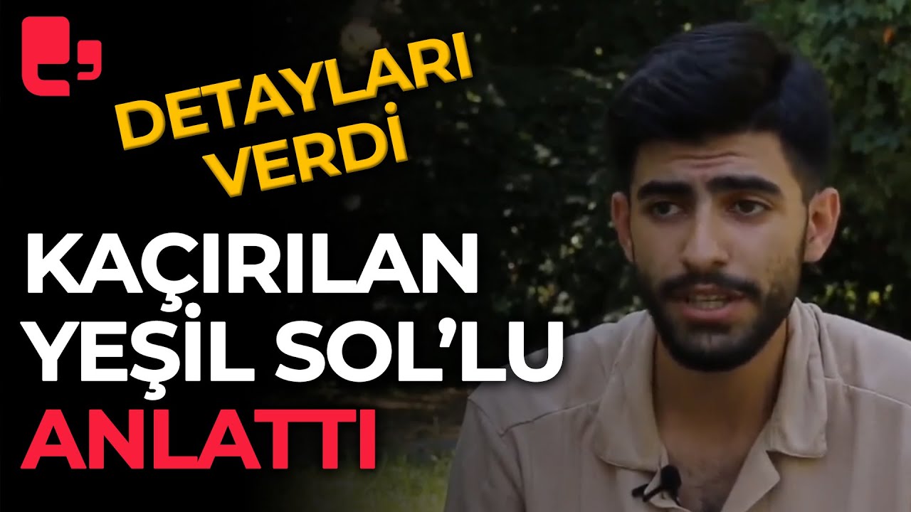Ka&ccedil;ırılan Yeşil Sol Partili gen&ccedil;ten ilk a&ccedil;ıklama! Detay vererek anlattı