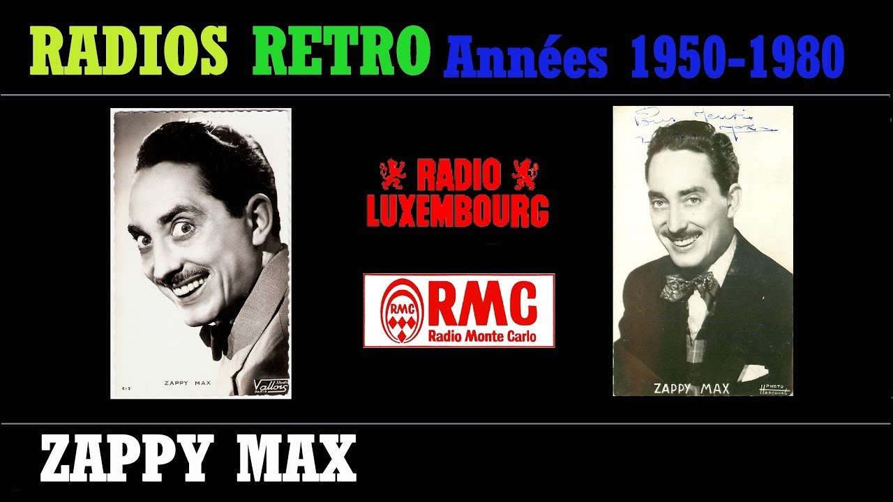ZAPPY MAX SUR RADIO LUXEMBOURG ET RADIO MONTE CARLO RMC RADIOS RETRO ANNEES 50 à 80
