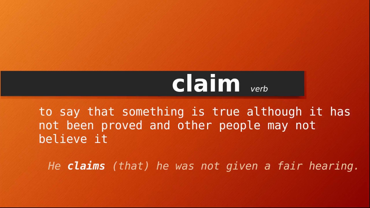 claim , Meaning of claim , Definition of claim , Pronunciation of claim